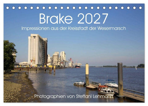 Brake 2027. Impressionen aus der Kreisstadt der Wesermarsch (Tischkalender 2027 DIN A5 quer), CALVENDO Monatskalender