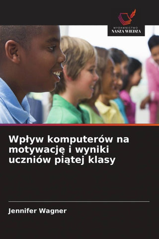 Wp¿yw komputerów na motywacj¿ i wyniki uczniów pi¿tej klasy