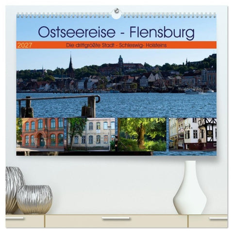 Ostseereise - Flensburg (hochwertiger Premium Wandkalender 2027 DIN A2 quer), Kunstdruck in Hochglanz
