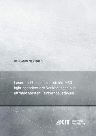 Laserstrahl- und Laserstrahl-MSG-hybridgeschweißte Verbindungen aus ultrahochfesten Feinkornbaustählen