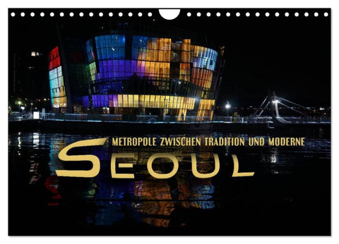 Seoul - Metropole zwischen Tradition und Moderne (Wandkalender 2027 DIN A4 quer), CALVENDO Monatskalender