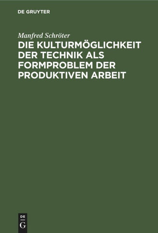 Die Kulturmöglichkeit der Technik als Formproblem der produktiven Arbeit