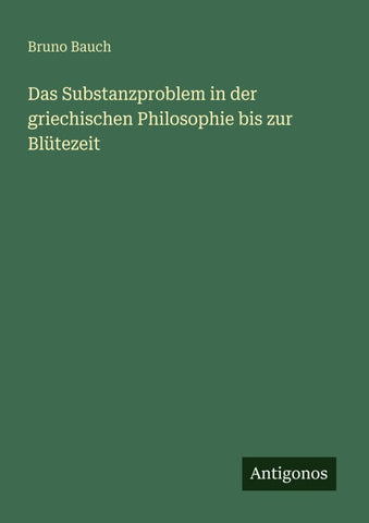 Das Substanzproblem in der griechischen Philosophie bis zur Blütezeit