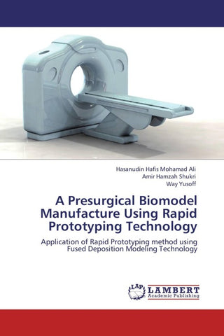 A Presurgical Biomodel Manufacture Using Rapid Prototyping Technology