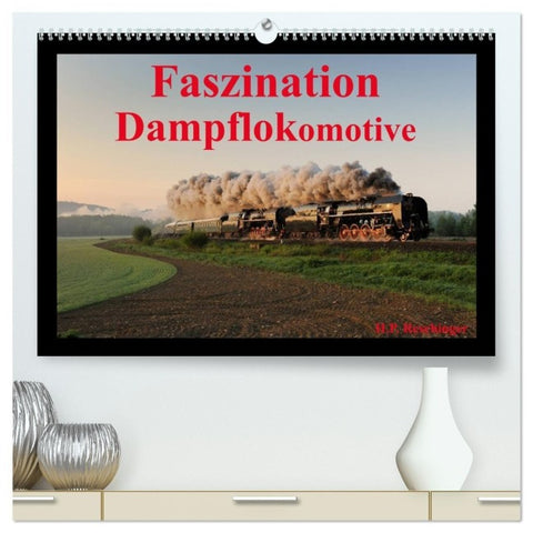 Faszination Dampflokomotive (hochwertiger Premium Wandkalender 2027 DIN A2 quer), Kunstdruck in Hochglanz