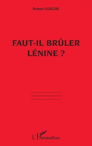 FAUT-IL BRÛLER LÉNINE ?