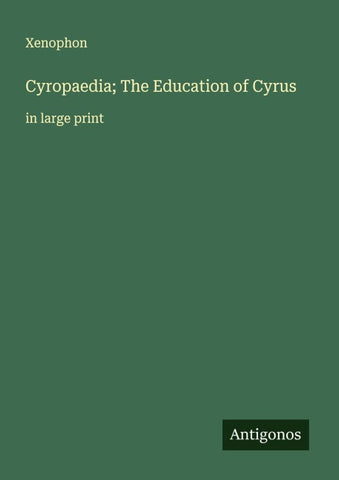 Cyropaedia; The Education of Cyrus