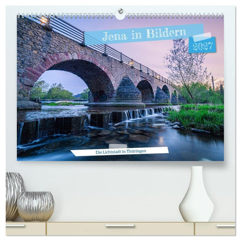Jena in Bildern (hochwertiger Premium Wandkalender 2027 DIN A2 quer), Kunstdruck in Hochglanz