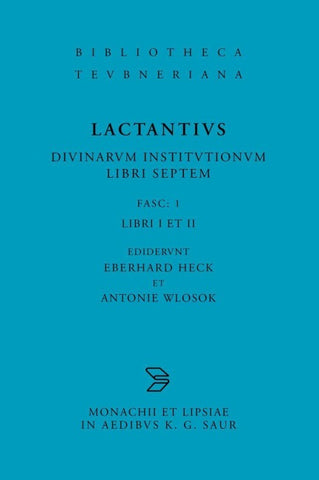 Lucius Caelius Firmianus Lactantius: Divinarum institutionum libri septem / Libri I et II