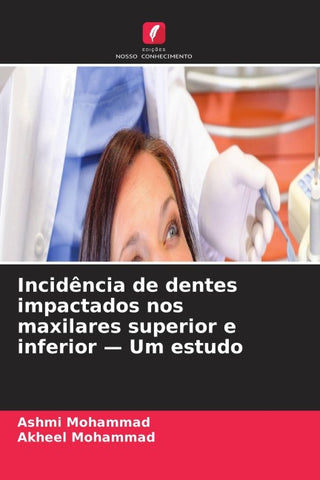 Incidência de dentes impactados nos maxilares superior e inferior - Um estudo