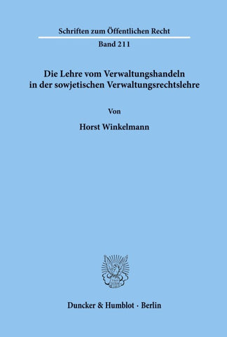 Die Lehre vom Verwaltungshandeln in der sowjetischen Verwaltungsrechtslehre.