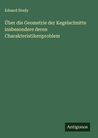 Über die Geometrie der Kegelschnitte insbesondere deren Charakteristikenproblem