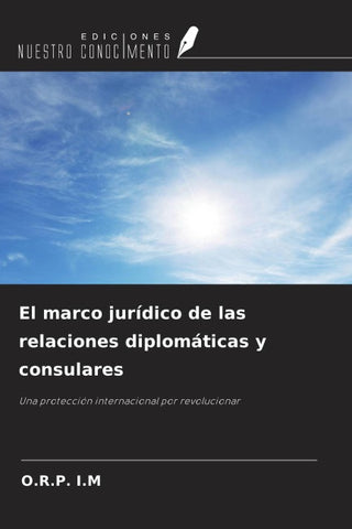 El marco jurídico de las relaciones diplomáticas y consulares