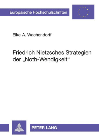 Friedrich Nietzsches Strategien der «Noth-Wendigkeit»
