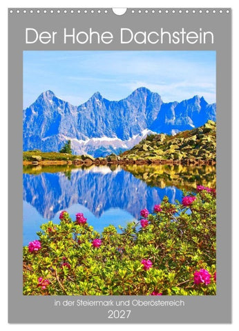 Der Hohe Dachstein (Wandkalender 2027 DIN A3 hoch), CALVENDO Monatskalender