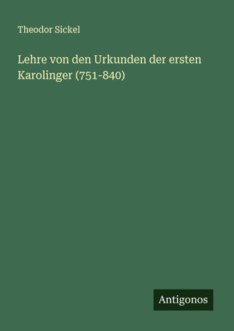 Lehre von den Urkunden der ersten Karolinger (751-840)