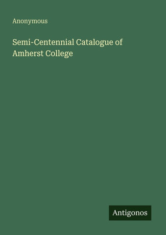 Semi-Centennial Catalogue of Amherst College