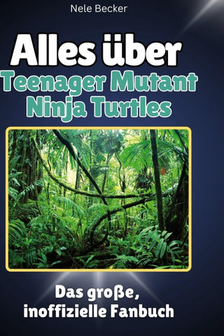 Alles über<br> Teenager Mutant Ninja Turtles