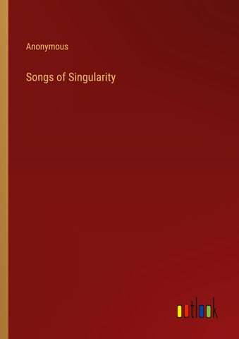 Songs of Singularity