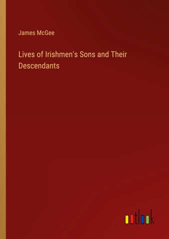 Lives of Irishmen's Sons and Their Descendants