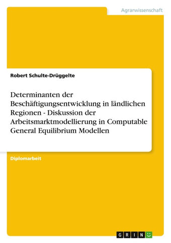 Determinanten der Beschäftigungsentwicklung in ländlichen Regionen - Diskussion der Arbeitsmarktmodellierung in Computable General Equilibrium Modellen
