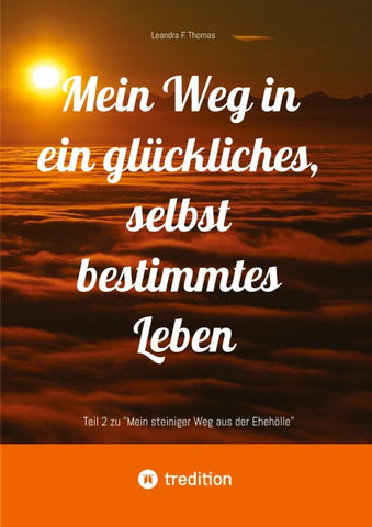 Mein Weg in ein glückliches, selbst bestimmtes Leben