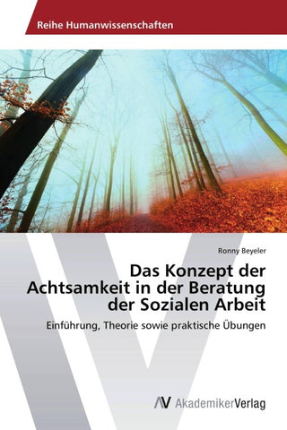 Das Konzept der Achtsamkeit in der Beratung der Sozialen Arbeit