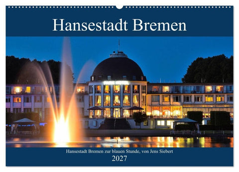 Hansestadt Bremen zur blauen Stunde (Wandkalender 2027 DIN A2 quer), CALVENDO Monatskalender