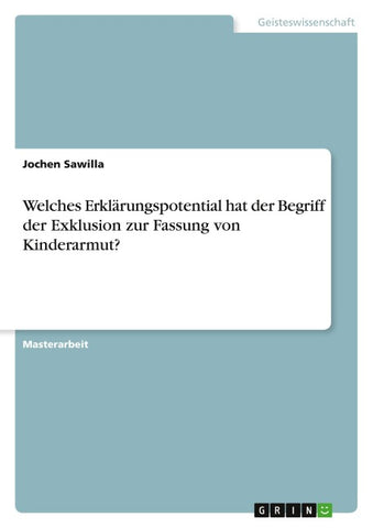 Welches Erklärungspotential hat der Begriff der Exklusion zur Fassung von Kinderarmut?