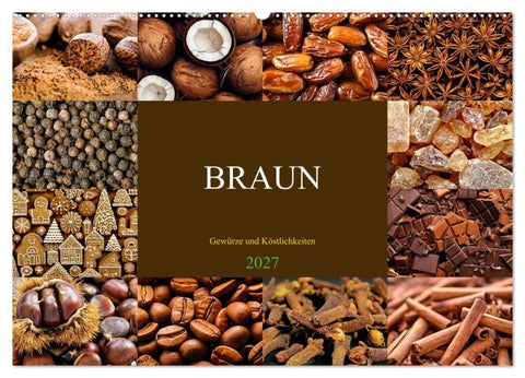 BRAUN - Gewürze und Köstlichkeiten (Wandkalender 2027 DIN A2 quer), CALVENDO Monatskalender