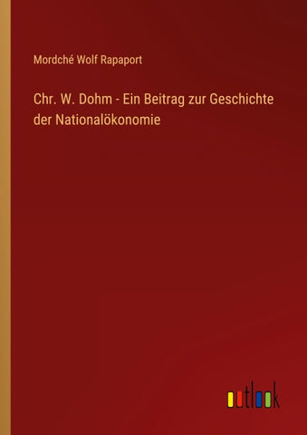 Chr. W. Dohm - Ein Beitrag zur Geschichte der Nationalökonomie