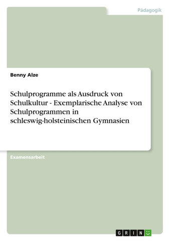 Schulprogramme als Ausdruck von Schulkultur - Exemplarische Analyse von Schulprogrammen in schleswig-holsteinischen Gymnasien