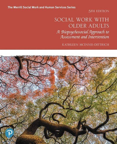 Social Work with Older Adults: A Biopsychosocial Approach to Assessment and Intervention