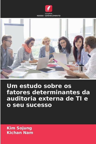 Um estudo sobre os fatores determinantes da auditoria externa de TI e o seu sucesso