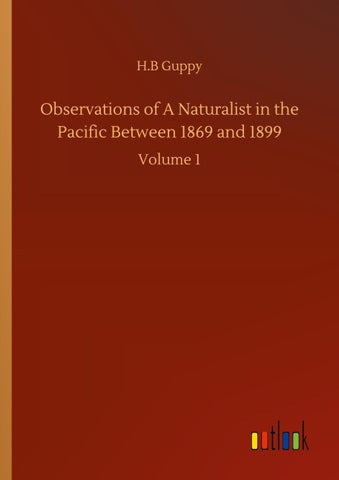 Observations of A Naturalist in the Pacific Between 1869 and 1899