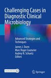 Challenging Cases in Diagnostic Clinical Microbiology