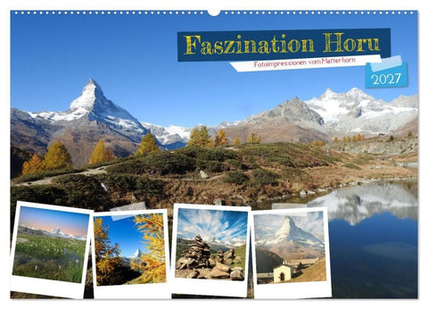 Faszination Horu Fotoimpressionen vom Matterhorn (Wandkalender 2027 DIN A2 quer), CALVENDO Monatskalender