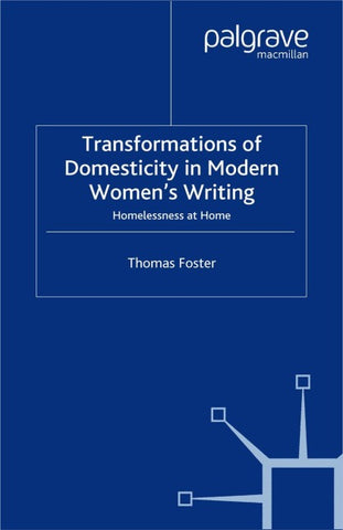Transformations of Domesticity in Modern Women's Writing