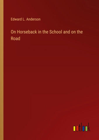 On Horseback in the School and on the Road