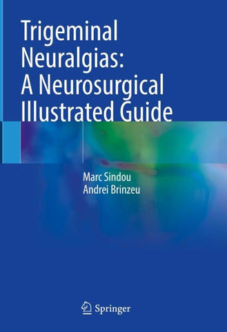 Trigeminal Neuralgias: A Neurosurgical Illustrated Guide