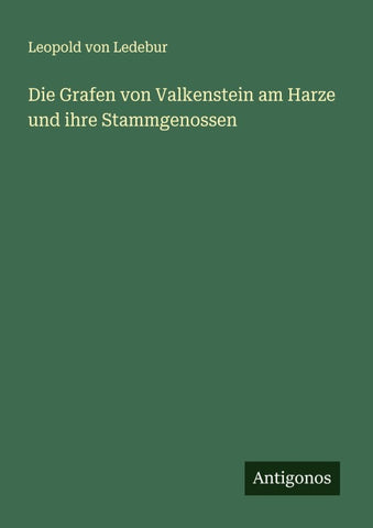 Die Grafen von Valkenstein am Harze und ihre Stammgenossen