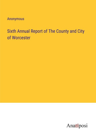 Sixth Annual Report of The County and City of Worcester