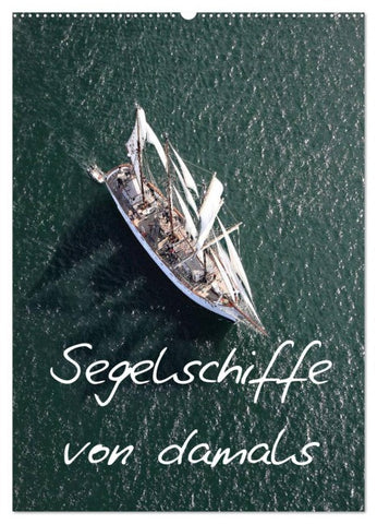 Segelschiffe von damals (Wandkalender 2026 DIN A2 hoch), CALVENDO Monatskalender