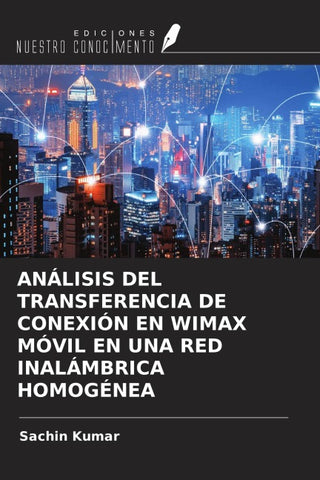 ANÁLISIS DEL TRANSFERENCIA DE CONEXIÓN EN WIMAX MÓVIL EN UNA RED INALÁMBRICA HOMOGÉNEA