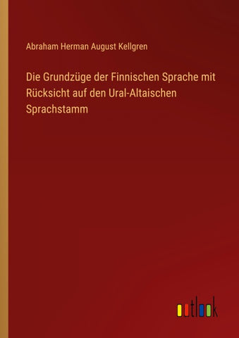 Die Grundzüge der Finnischen Sprache mit Rücksicht auf den Ural-Altaischen Sprachstamm