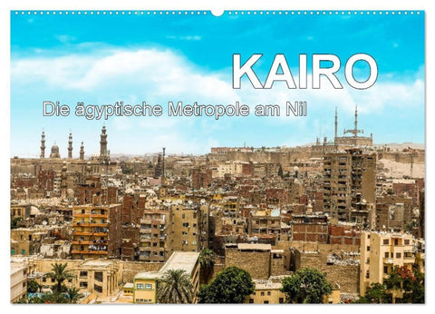 KAIRO Die ägyptische Metropole am Nil (Wandkalender 2027 DIN A2 quer), CALVENDO Monatskalender