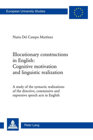 Illocutionary constructions in English: Cognitive motivation and linguistic realization