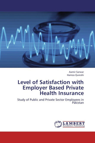 Level of Satisfaction with Employer Based Private Health Insurance