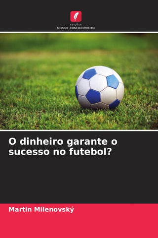 O dinheiro garante o sucesso no futebol?