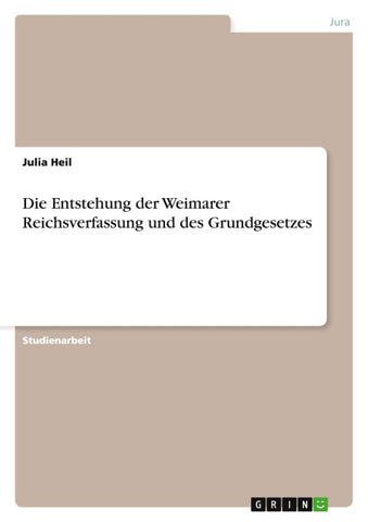 Die Entstehung der Weimarer Reichsverfassung und des Grundgesetzes